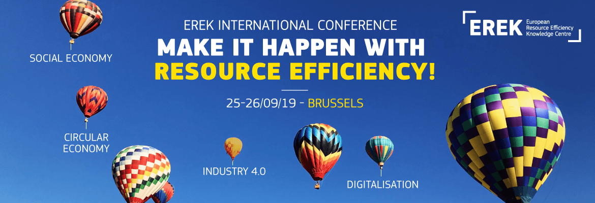 EREK International Conference “MAKE IT HAPPEN WITH RESOURCE EFFICIENCY” – Brussels